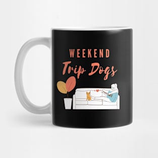 Weekend Trip Dogs T-shirt for Who Loves Dogs Mug